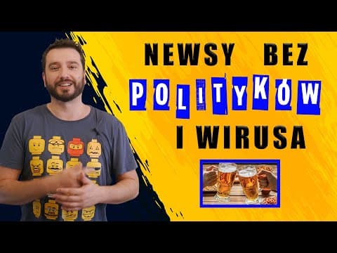Newsy bez polityków i wirusa | NEWSY BEZ WIRUSA | Karol Modzelewski