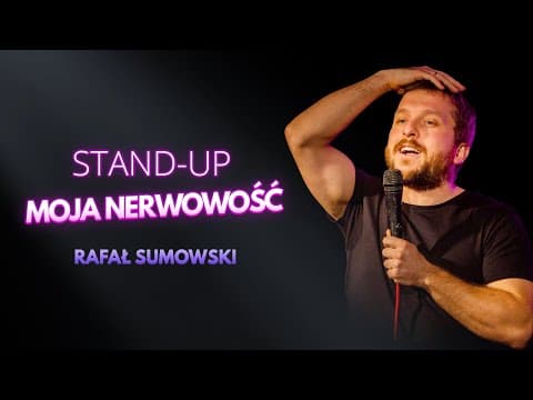 Rafał Sumowski - MOJA NERWOWOŚĆ | Stand-Up