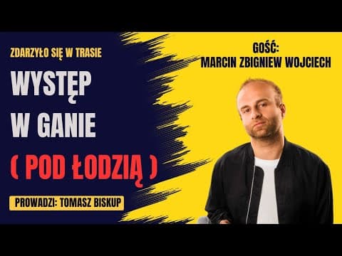 Marcin Zbigniew Wojciech o stand-upie w Ganie i rapie dla cukrzyków (ZDARZYŁO SIĘ W TRASIE )