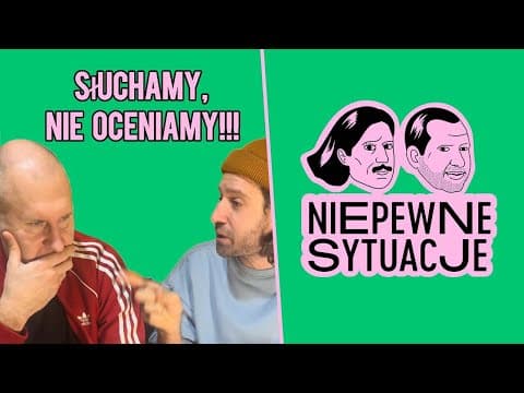 Niepewne Sytuacje: Słuchamy nie oceniamy!