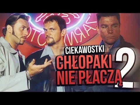 Ciekawostki z filmu Chłopaki Nie Płaczą !