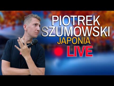 Piotrek Szumowski nadaje na żywo o Japonii