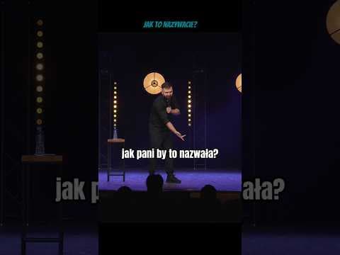 jak to nazywacie?