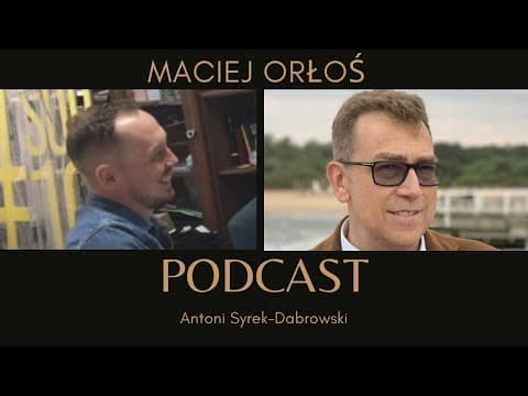 Maciej Orłoś - odc 1 [Antoni Syrek-Dąbrowski PODCAST]