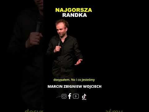 NAJGORSZA RANDKA STAND-UP MARCIN ZBIGNIEW WOJCIECH