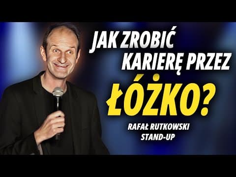 RAFAŁ RUTKOWSKI - Jak zrobić karierę przez łóżko? | Stand-Up