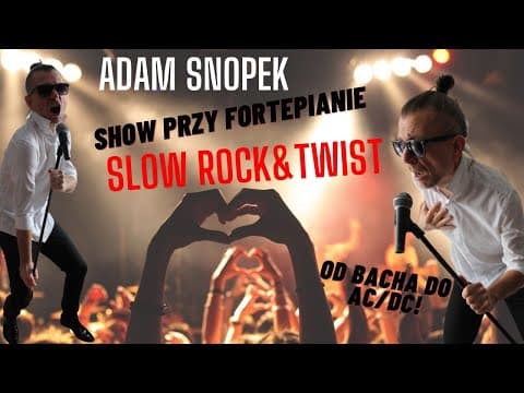 Adam Snopek Show Przy Fortepianie I SLOW ROCK & TWIST | O muzyce na wesoło