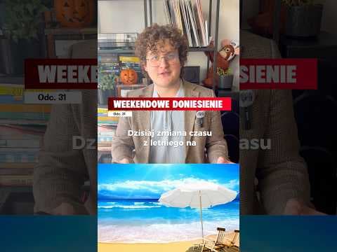 Weekendowe Doniesienie odc. 31, a w nim o czasie, zegarach i magnesach.