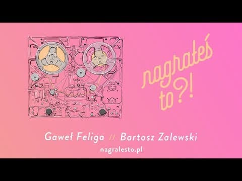 Nagrałeś To?! BARTOSZ ZALEWSKI & Gaweł Feliga