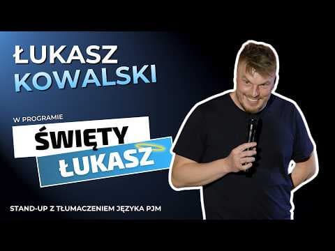 Łukasz Kowalski | Święty Łukasz | stand-up z tłumaczem języka migowego (PJM)