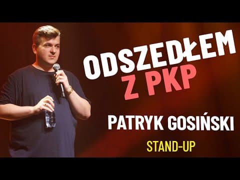 Patryk Gosiński - ODSZEDŁEM Z PKP | stand-up | 2023