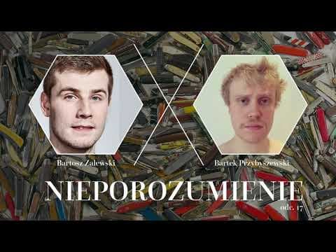 Nieporozumienie 17: Bartek Przybyszewski