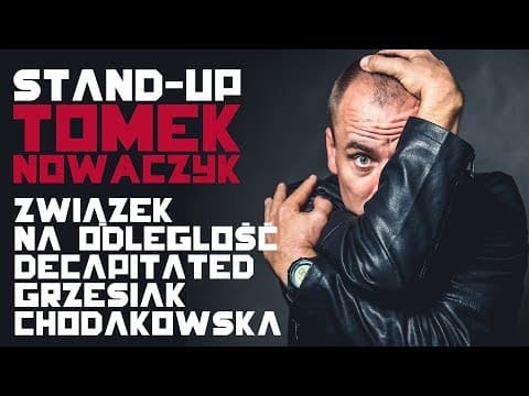 Związek na odległość, Grzesiak, Chodakowska | TOMEK NOWACZYK | Stand-Up