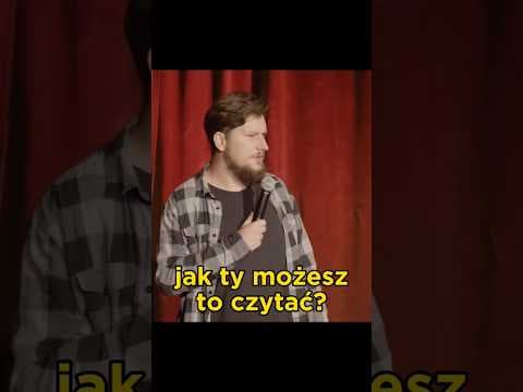 Jak ty możesz to czytać?! [stand-up]