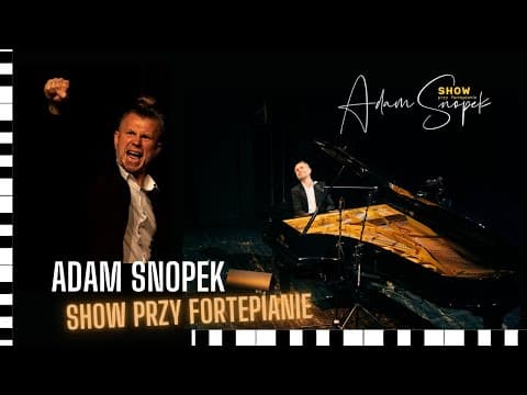 Humor i Muzyka czyli Adam Snopek Show przy fortepianie - zobacz fragmenty show