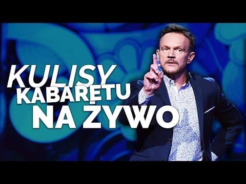 KULISY KABARETU NA ŻYWO!