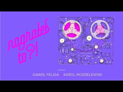 Nagrałeś To?! KAROL MODZELEWSKI & Gaweł Feliga