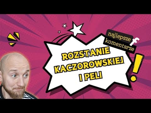 ROZSTANIE KACZOROWSKIEJ I PELI | Polska Komentująca odc. 52