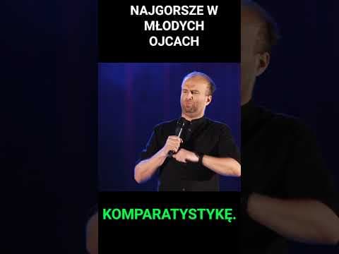 NAJGORSZE W MŁODYCH OJCACH