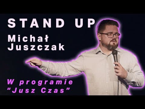 Michał Juszczak - JUSZ CZAS | stand-up | 2022