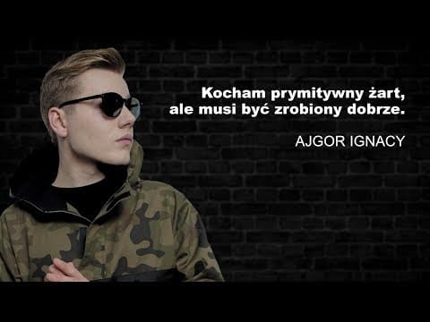 AJGOR IGNACY: KOCHAM PRYMITYWNY ŻART, ALE MUSI BYĆ ZROBIONY DOBRZE | PRZEGLĄDARKA PAWŁOWSKIEGO