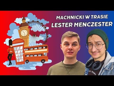MACHNICKI W TRASIE odc. 5 | Leicester, Manchester i występ po angielsku