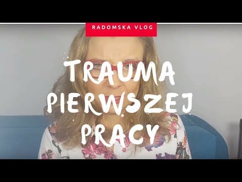 TRAUMA pierwszej pracy