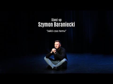 Szymon Baraniecki - JAKIŚ CZAS TEMU | Stand Up 2022