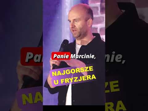 Marcin Zbigniew Wojciech STAND-UP Najgorsze u fryzjera