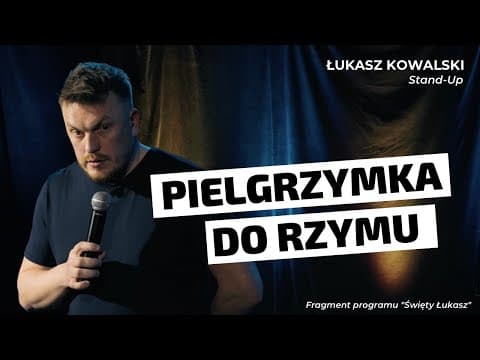 Łukasz Kowalski - Pielgrzymka do Rzymu | Stand-up