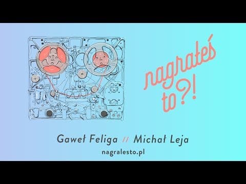 Nagrałeś To?! MICHAŁ LEJA & Gaweł Feliga