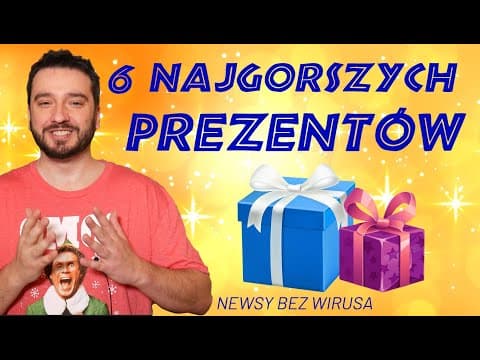 6 najgorszych prezentów | NEWSY BEZ WIRUSA | Karol Modzelewski