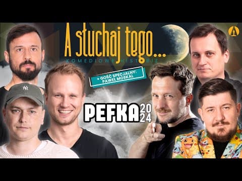 A SŁUCHAJ TEGO... KOMEDIOWE HISTORIE (PeFKa 2024 ) - Chałupka, Brudzewski, Poczęty, Sumowski
