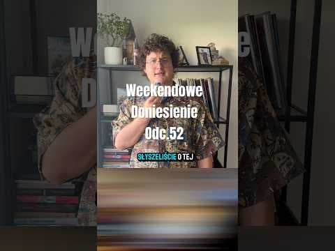 Weekendowe Doniesienie odc.52, a w nim o Warszawie, Matchy i szczerej pomocy.