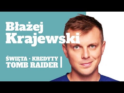 BŁAŻEJ KRAJEWSKI - Święta, Tomb Raider, Kredyty | stand-up