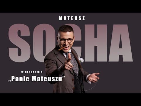 Mateusz Socha "Panie Mateuszu" - cały program stand-up