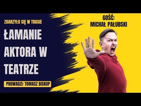 Michał Pałubski o stand-upie, kabarecie i graniu Pana Tadeusza (ZDARZYŁO SIĘ W TRASIE )