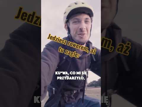 Jedziesz sobie, aż tu nagle