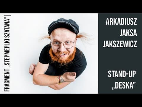 ARKADIUSZ JAKSA JAKSZEWICZ - Deska | Stand-Up | 2021