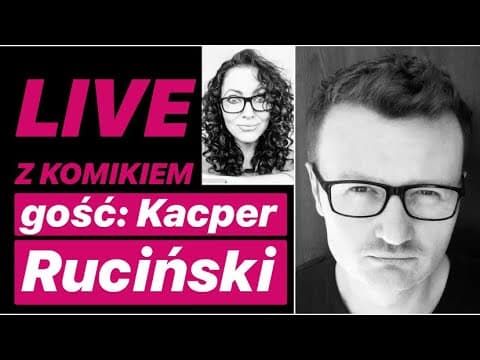 LIVE Z KOMIKIEM *23 - gość: Kacper Ruciński / zapis rozmowy z 15.04.2020