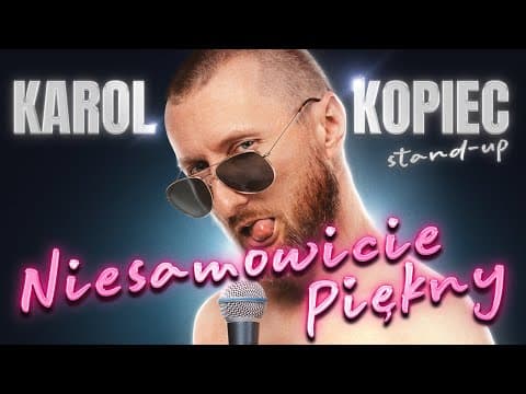 Karol Kopiec - "NIESAMOWICIE PIĘKNY" | STAND-UP | 2025