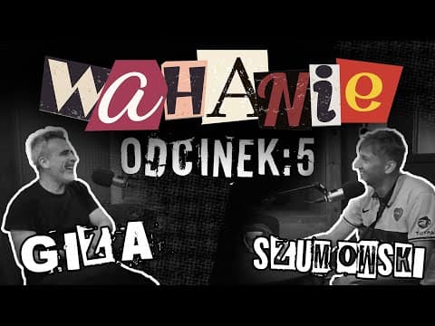 Wahanie podcast Szumowskiego i Gizy odc. 5