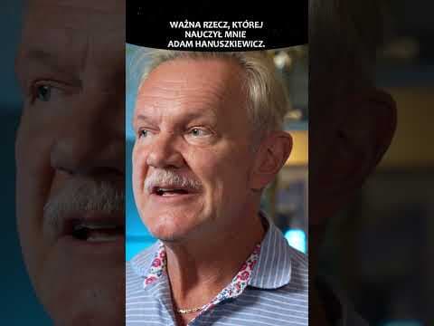 WAŻNA RZECZ, KTÓREJ NAUCZYŁ MNIE ADAM HANUSZKIEWICZ!
