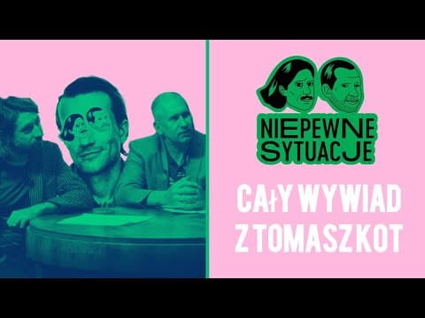Niepewne Sytuacje: Cały wywiad z Tomasz Kot