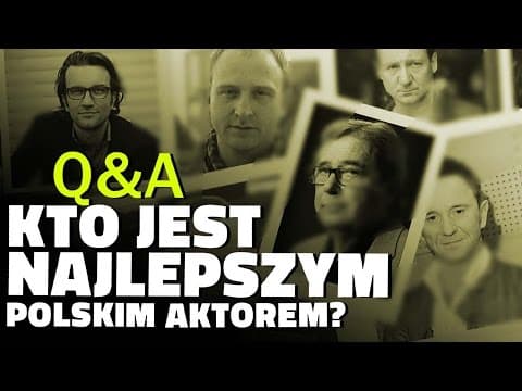 Q&A - Kto jest najlepszym polskim aktorem?
