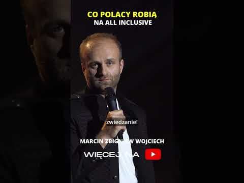 CO POLACY ROBIĄ NA ALL INCLUSIVE ? Stand-up Marcin Zbigniew Wojciech