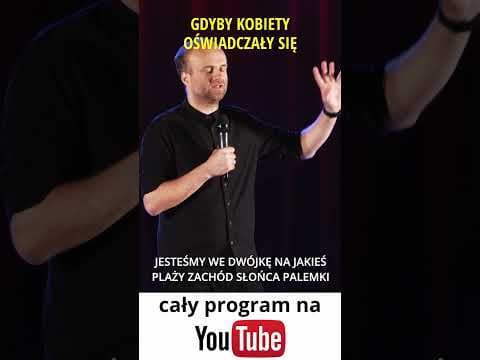 GDYBY KOBIETY OŚWIADCZAŁY SIĘ stand-up Marcin Zbigniew Wojciech 2022 Moja Konkubina fragment