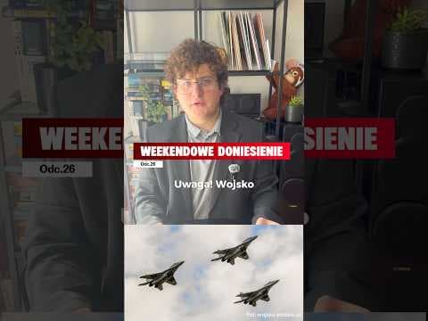 Weekendowe Doniesienie odc. 26, a w nim o wojsku, myśliwcach i podlotach.