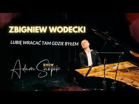Zbigniew Wodecki - Lubię Wracać Tam Gdzie Byłem I piano: Adam Snopek