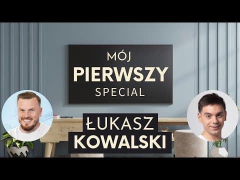 Mój pierwszy special - Łukasz Kowalski